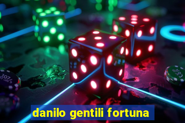 danilo gentili fortuna