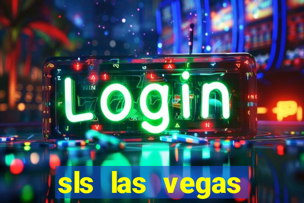 sls las vegas hotel and casino