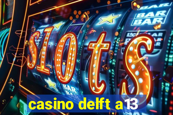 casino delft a13