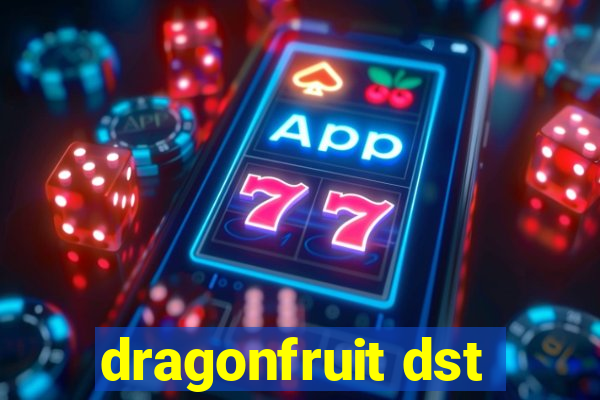 dragonfruit dst