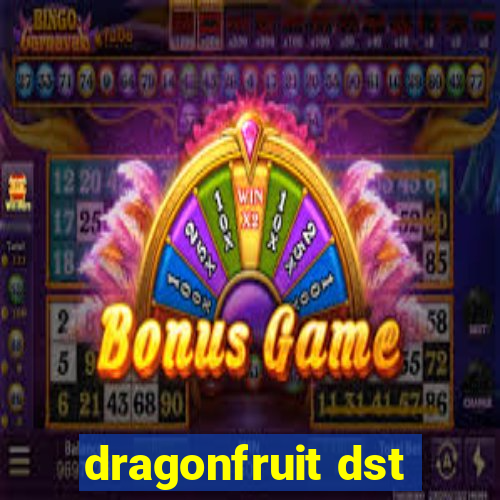 dragonfruit dst