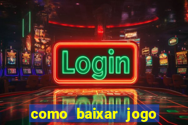 como baixar jogo do tigre