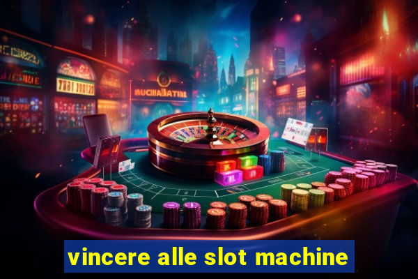 vincere alle slot machine