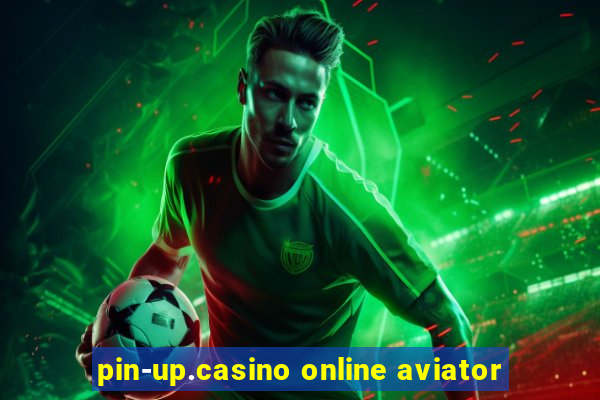 pin-up.casino online aviator