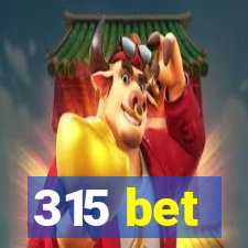 315 bet