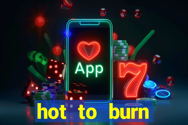 hot to burn extreme slot