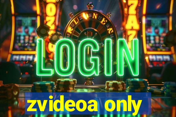 zvideoa only