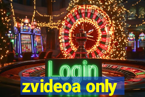 zvideoa only