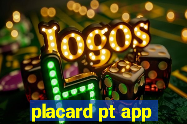 placard pt app