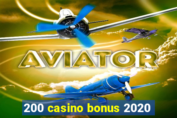 200 casino bonus 2020