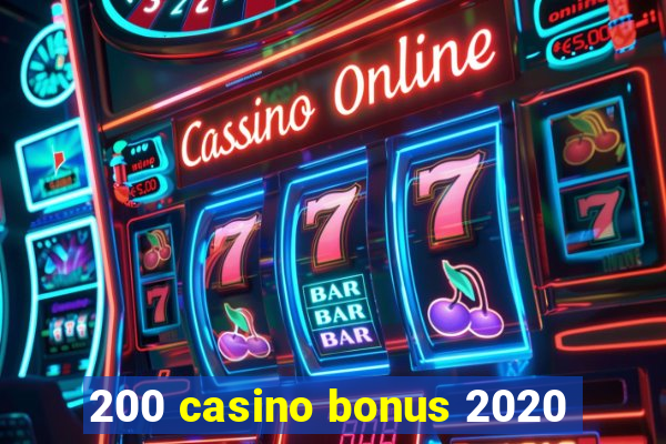 200 casino bonus 2020