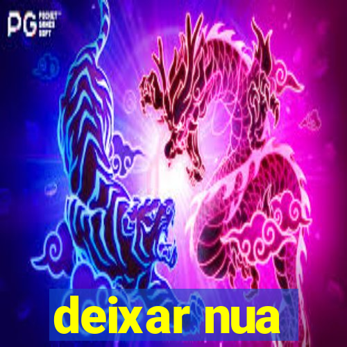 deixar nua