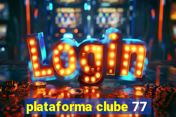 plataforma clube 77