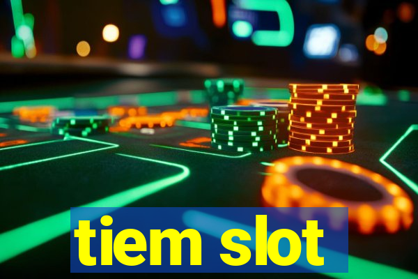 tiem slot