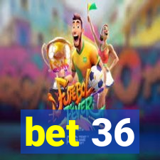 bet 36