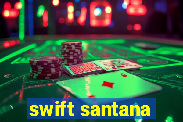 swift santana