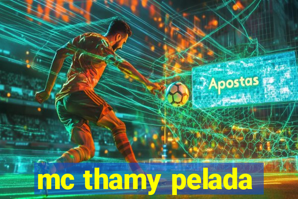 mc thamy pelada