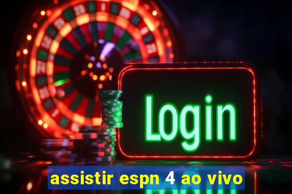 assistir espn 4 ao vivo