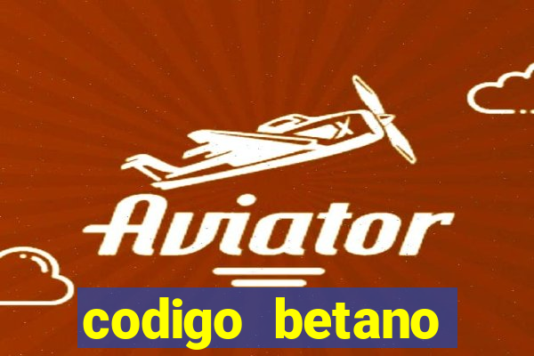 codigo betano rodadas gratis