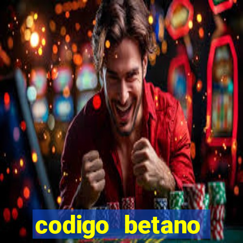 codigo betano rodadas gratis