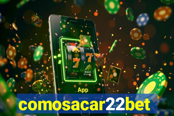 comosacar22bet