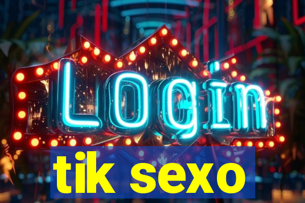 tik sexo