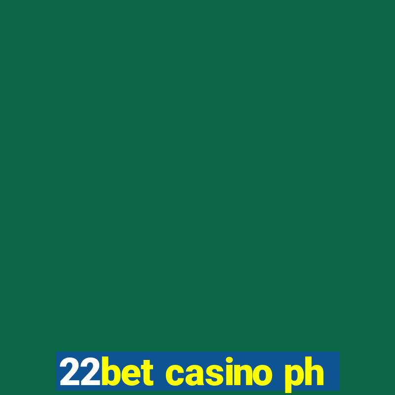 22bet casino ph