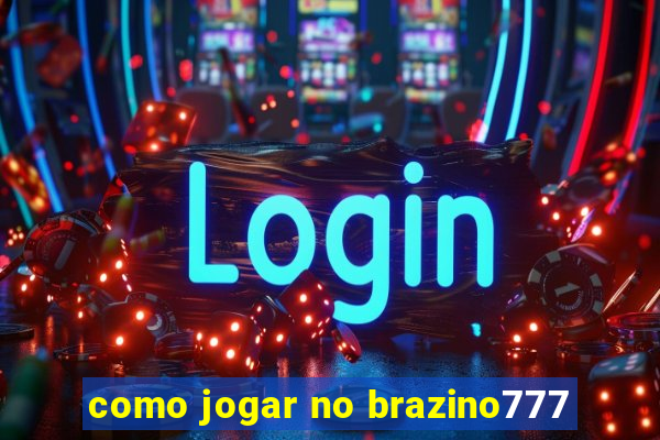 como jogar no brazino777