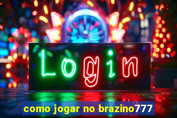 como jogar no brazino777