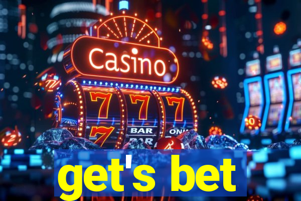 get's bet