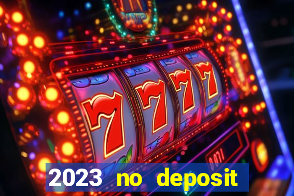 2023 no deposit casino bonus