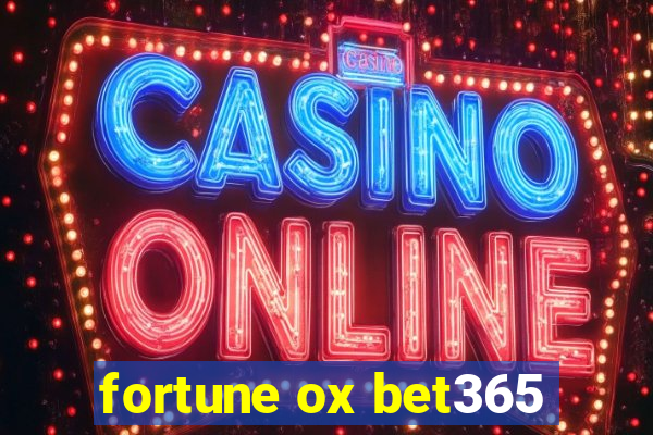 fortune ox bet365