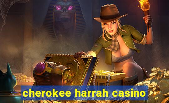 cherokee harrah casino