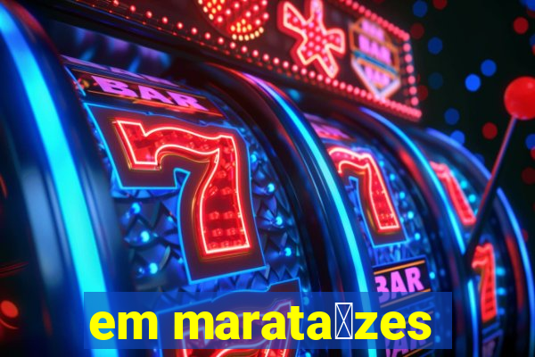 em marata铆zes