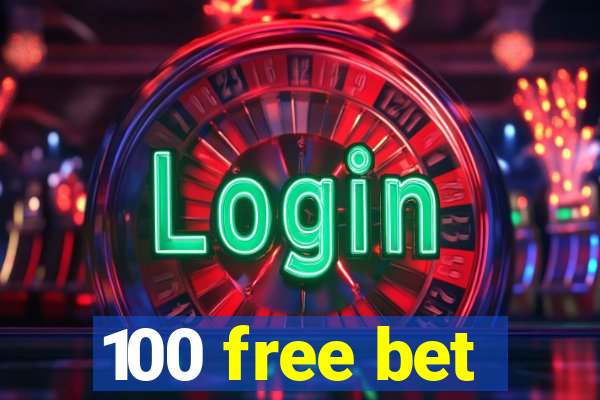 100 free bet