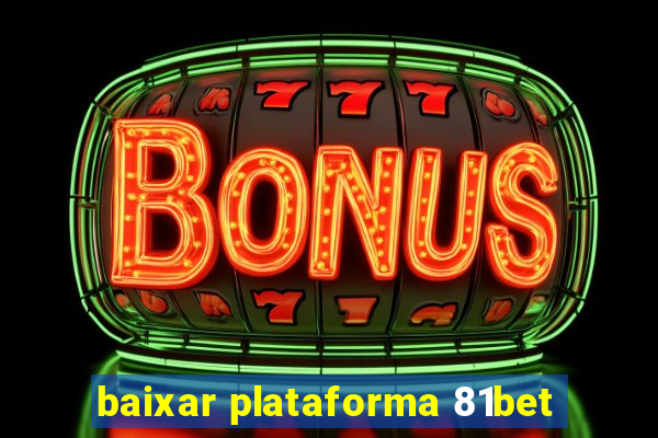 baixar plataforma 81bet