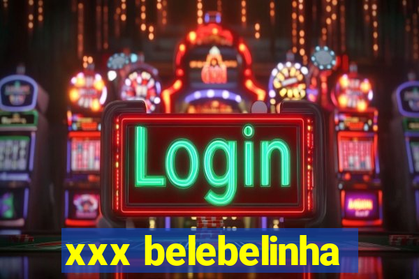 xxx belebelinha