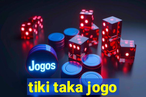 tiki taka jogo