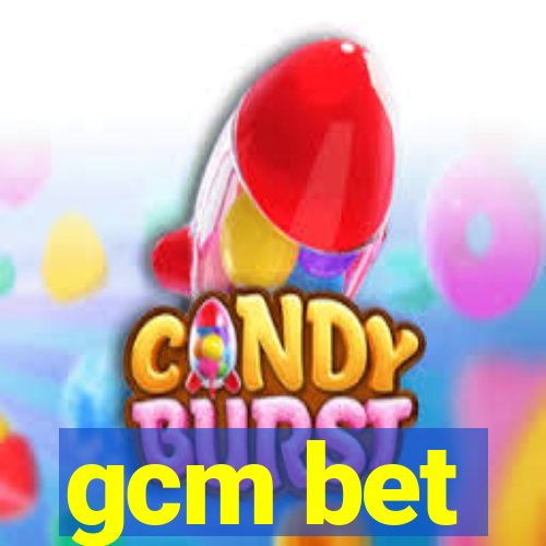 gcm bet