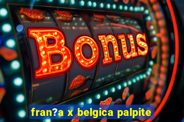 fran?a x belgica palpite