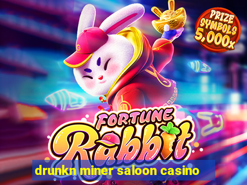 drunkn miner saloon casino