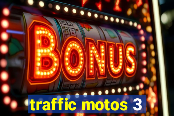 traffic motos 3