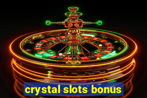 crystal slots bonus