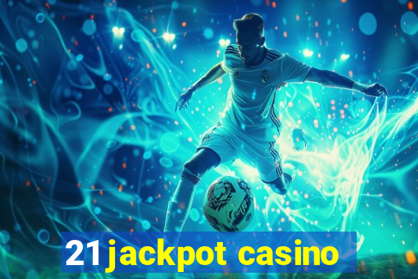 21 jackpot casino