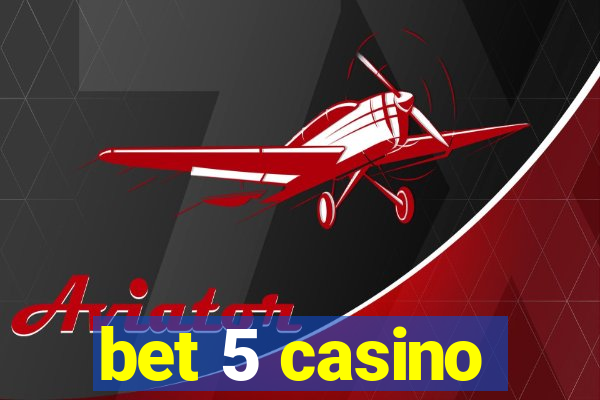 bet 5 casino