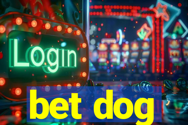 bet dog