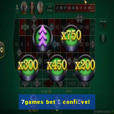 7games bet 茅 confi谩vel