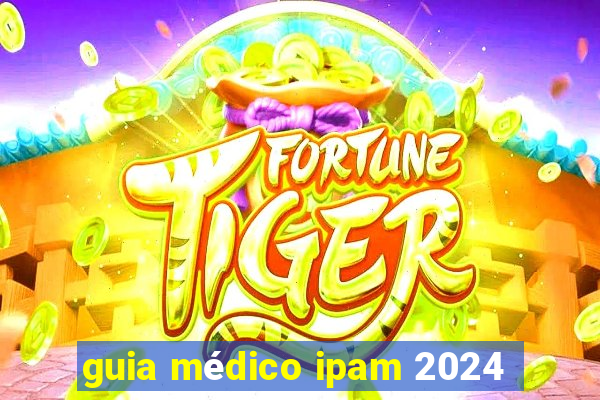 guia médico ipam 2024