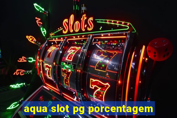 aqua slot pg porcentagem