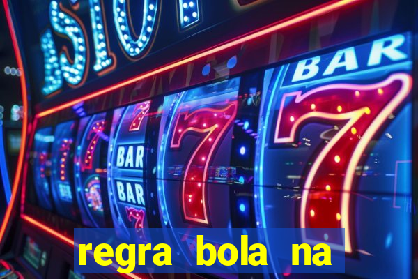 regra bola na trave betano